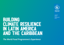 Building Climate Resilience in Latin America and the Caribbean : The World Food Programme's Experience